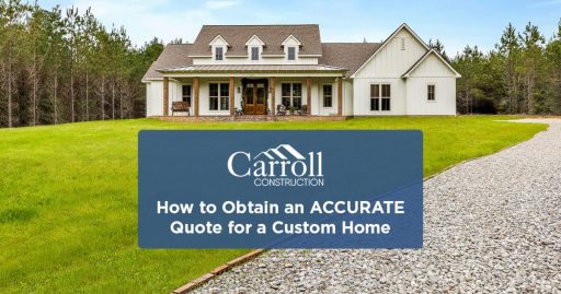 How to Obtain and Accurate Quote for a Custom Home - Carroll Construction Article