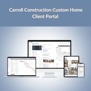 Carroll Construction custom home client portal displayed on desktop, tablet, and phone