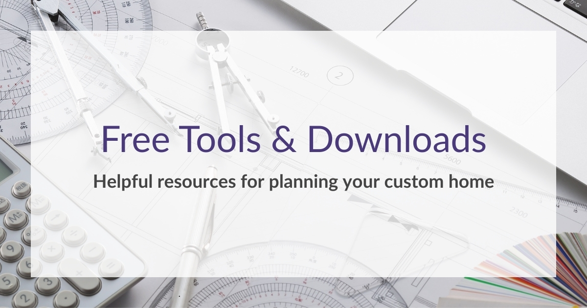 Free tools and downloads for planning your custom home, with drafting tools, calculator, and color palette in the background.