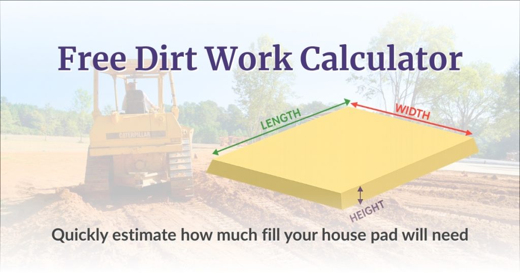 Free Dirt Work Calculator featured image showing a house pad diagram labeled length, width, and height over a background of a bulldozer preparing a dirt site.